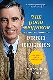 The Good Neighbor: The Life and Work of Fred Rogers
