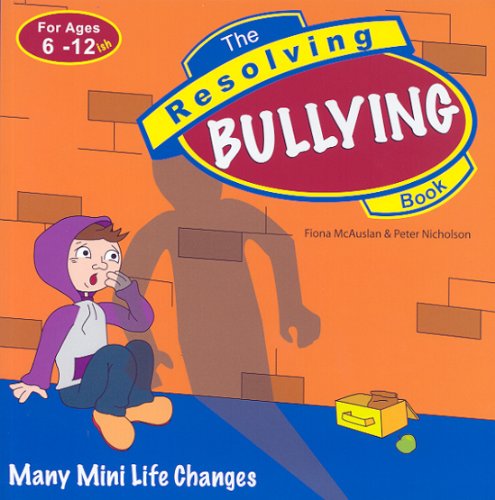 The Resolving Bullying Book: Many Mini Life Changes