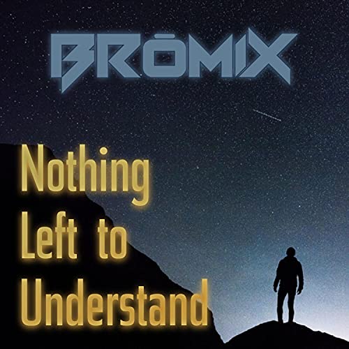 Nothing Left to Understand de Bromix en Amazon Music Unlimited