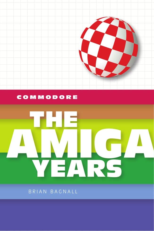 Commodore: The Amiga Years Hardcover – September 18, 2017