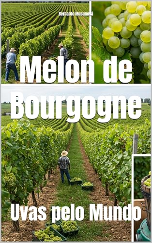 Melon de Bourgogne: Uvas pelo Mundo (Wines of the World: France) (Portuguese Edition)
