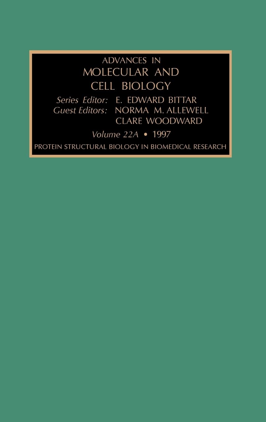 Protein Structural Biology in Biomedical Research, Part A (Volume 22) (Advances in Molecular and Cell Biology, Volume 22)