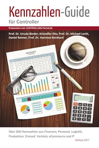 Preisvergleich Produktbild Kennzahlen-Guide für Controller: Über 200 Kennzahlen aus Finanzen, Personal, Logistik, Produktion, Einkauf, Vertrieb, eCommerce und IT (Präsentiert von CONTROLLING-Portal.de)