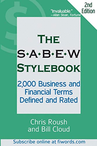 The SABEW Stylebook: 2,000 Business and Financial Terms Defined and Rated