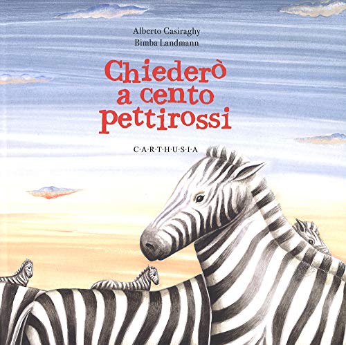 Chiederò A Cento Pettirossi. Ediz. A Colori