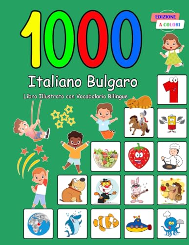 1000 Italiano Bulgaro Libro Illustrato con Vocabolario Bilingue: Edizione a Color