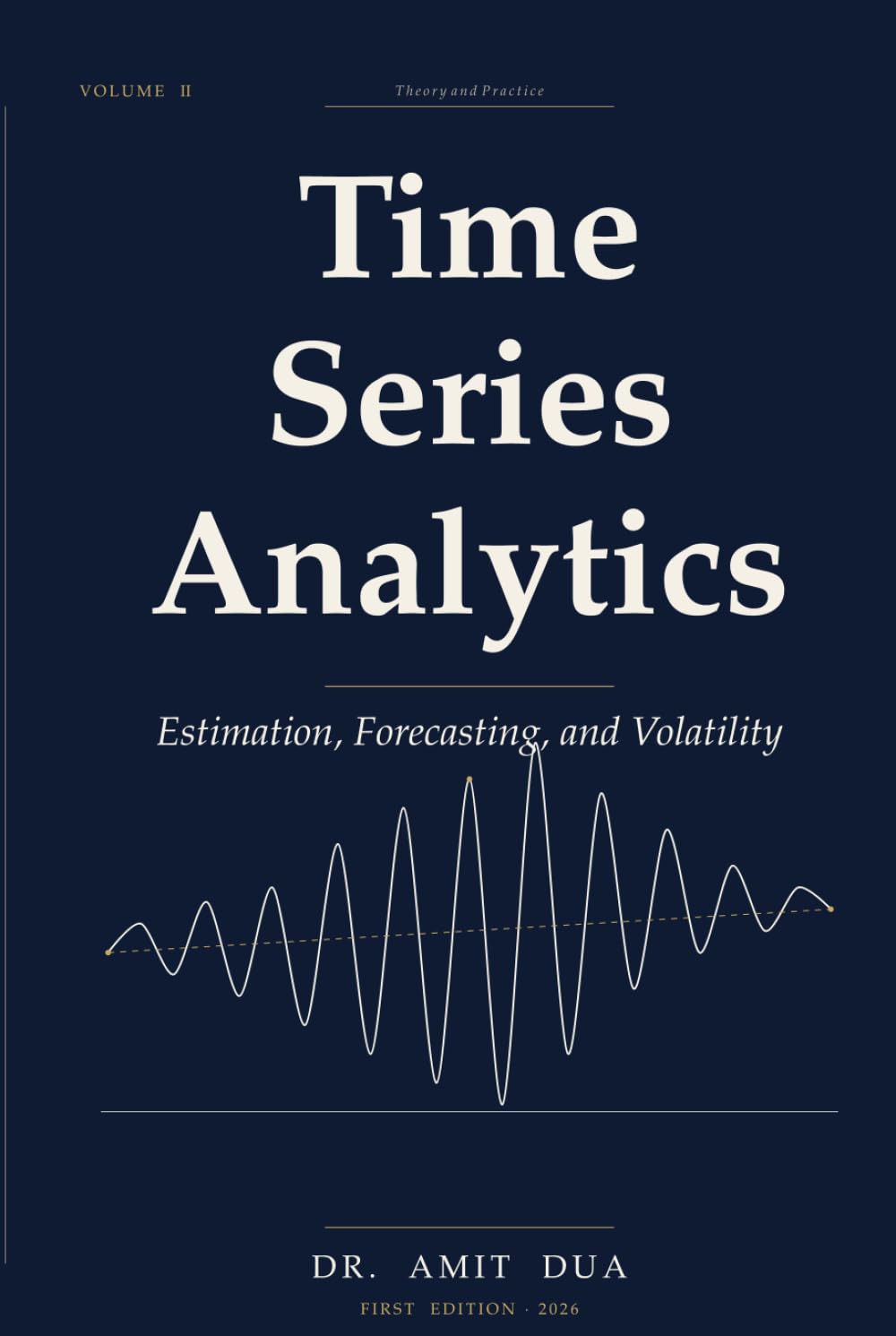 Time Series Analytics: Estimation, Forecasting, and Volatility — Volume II (Time Series Analytics: Theory and Python Practice)