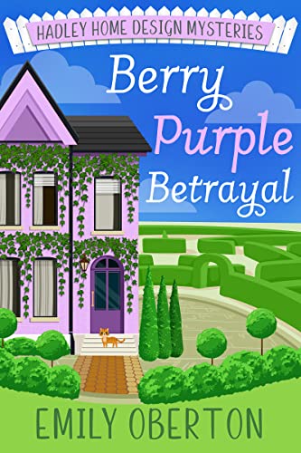 Berry Purple Betrayal: Hadley Home Design Cozy Mysteries Book 3