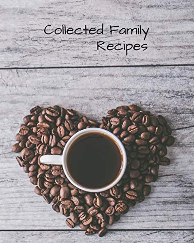 COLLECTED FAMILY RECIPES: Blank Recipe Book to Collect Recipes You Love in, Your Own Custom Cookbook, this 8 x 10 132 page journal has room for 63 ... and it has a conversion chart in the front image 3