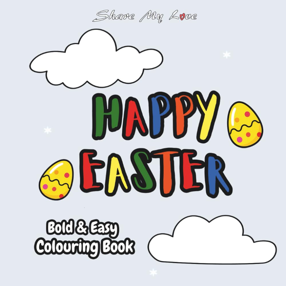 Happy Easter Bold & Easy Colouring Book (Share My Love Bold & Easy Colouring Books)