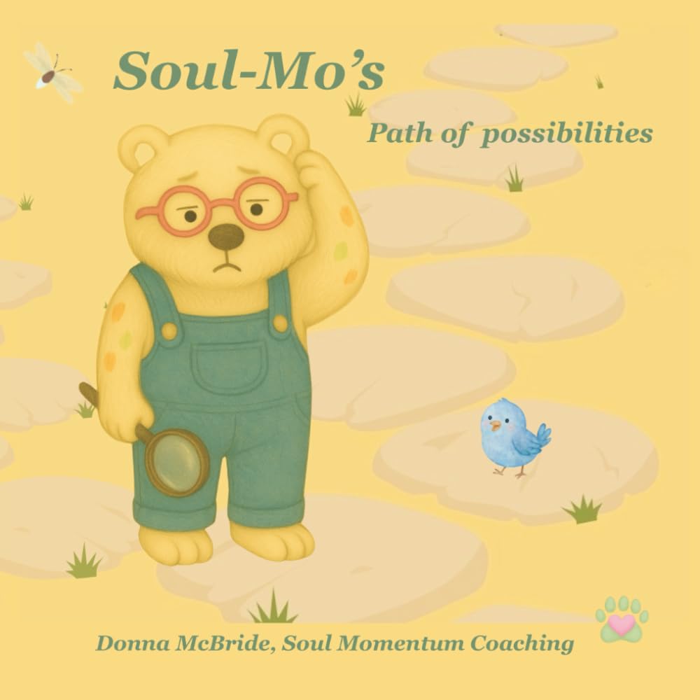Soul-Mo's Path of Possibilities: A gentle story about choices, courage, and the magic of what comes next.