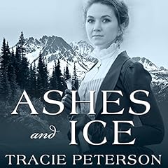 Ashes and Ice Audiobook By Tracie Peterson cover art