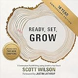 Ready, Set, Grow: 3 Conversations That Will Bring Lasting Growth to Your Church: Ready Set Grow, Book 4