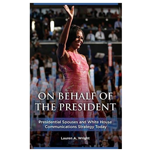 On Behalf of the President: Presidential Spouses and White House Communications Strategy Today