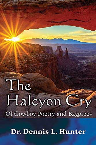 The Halcyon Cry of Cowboy Poetry and Bagpipes 0998690228 Book Cover