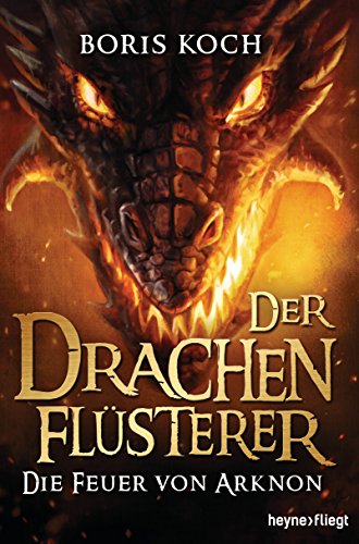 Télécharger Der Drachenflüsterer - Die Feuer von Arknon (Die Drachenflüsterer-Serie 4) (German Edition) Gratuit