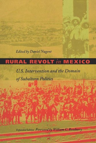 Rural Revolt in Mexico: U.S. Intervention and the Domain of Subaltern Politics (American Encounters/Global Interactions)