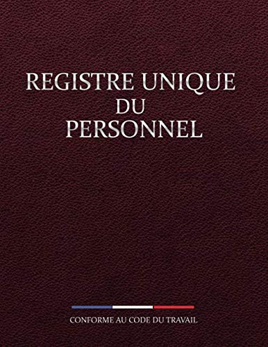 livre Registre unique du personnel: Conforme au code du travail et valable pour tous types de contrats.