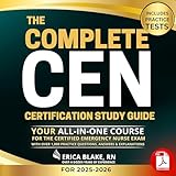 The Complete CEN Certification Study Guide: Your All-in-One Course for the Certified Emergency Nurse Exam for 2025-2026