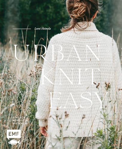 Urban Knit Easy – Einfach nordisch stricken: 21 zeitlose...