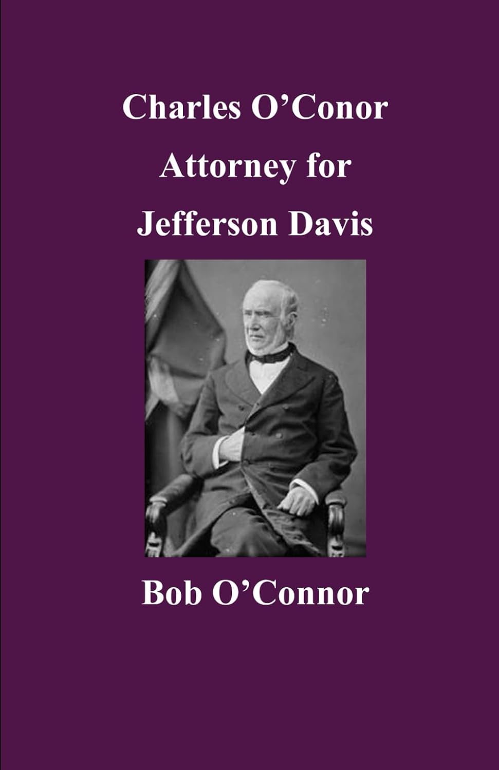 Charles O'Conor Attorney for Jefferson Davis