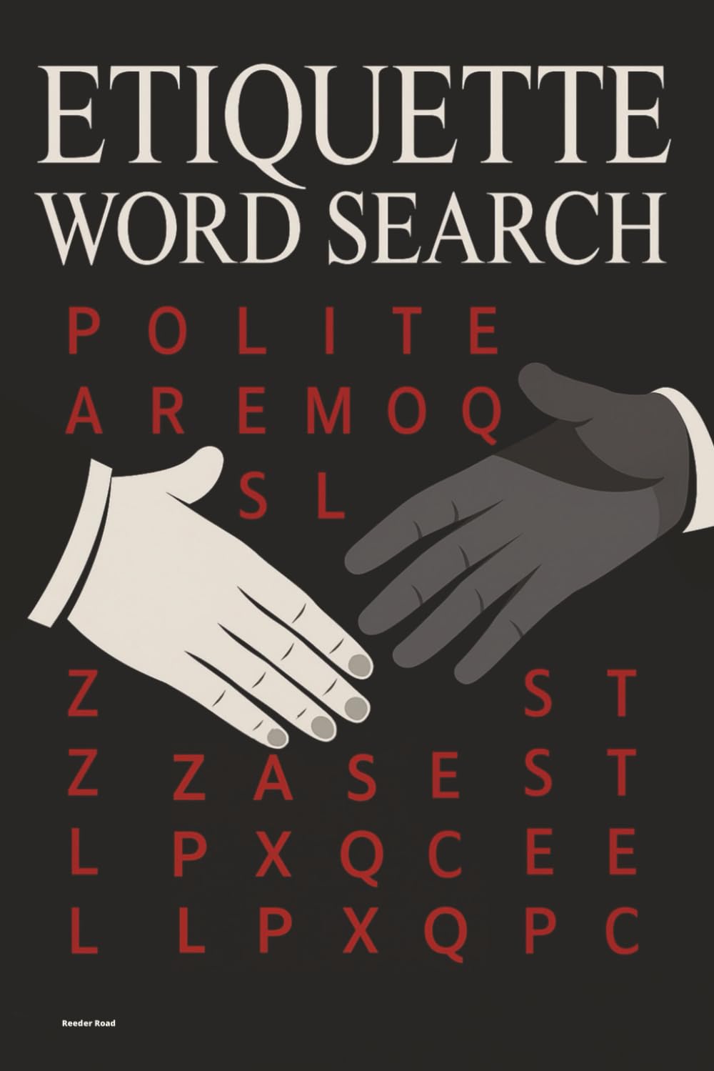 Etiquette Word Search: Fifty Themed Puzzles Regarding Polite Speech, Courtesy, and Manners. (Reeder Road Puzzles)