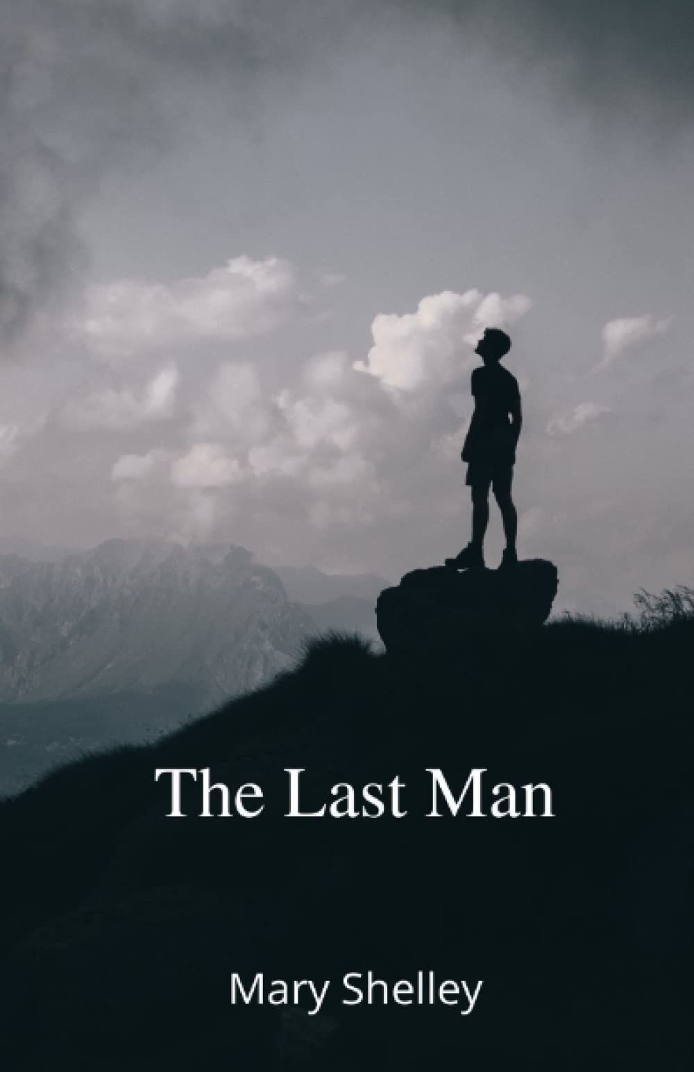 The Last Man: The 1826 Pandemic Dystopian Classic (Annotated)