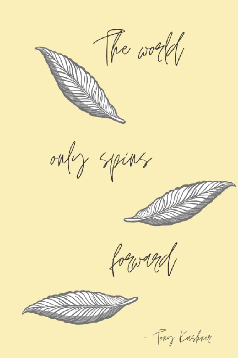 'The World Only Spins Forward' Notebook: Angels in America by Tony Kushner fan notebook.