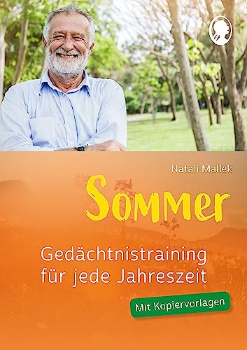 Gedächtnistraining im Sommer - Praxisheft für Senioren mit Demenz | Einfache Übungen für Betreuung, Aktivierung & Erinnerung | Mit Kopiervorlagen für ... Gedächtnistraining. Mit Kopiervorlagen.
