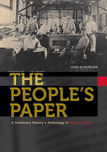The People’s Paper: A centenary history and anthology of Abantu-Batho