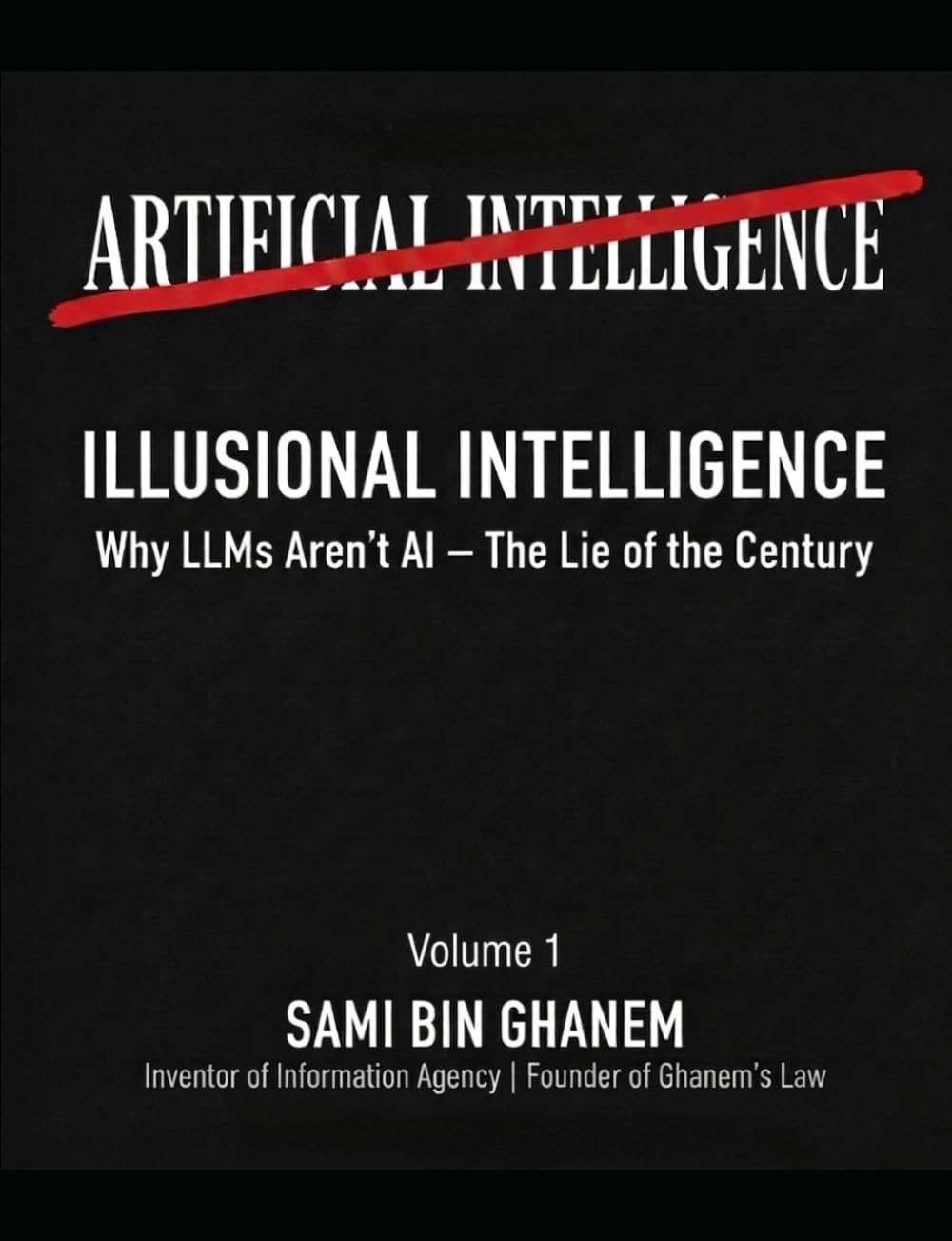 Illusional Intelligence (II): Why LLMs Aren’t AI - The Lie of the Century