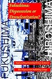 Fukushima: Dispossession or Denuclearization?