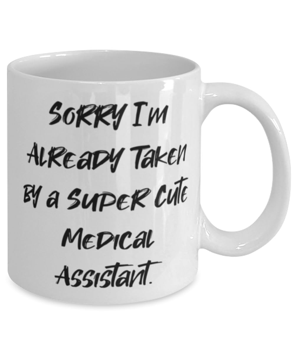 Unique Medical assistant Gifts, Sorry I'm Already Taken by a Super Cute Medical, New 11oz 15oz Mug For Coworkers From Coworkers, Gift for medical assistant, Mug for medical assistant, Gift ideas for
