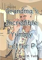 Grandma's Incredible Yummy Letter P 1707892040 Book Cover
