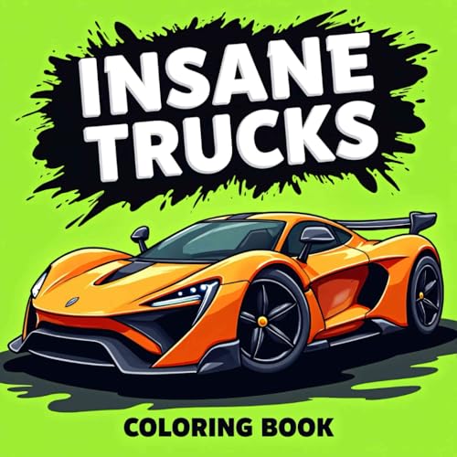 Insane Trucks: Coloring Book for Adults and Kids with Big and Bold Designs for Relaxation Presenting Mad Trucks, Vehicles, Monster Trucks, Offroad and More