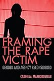 Framing the Rape Victim: Gender and Agency Reconsidered