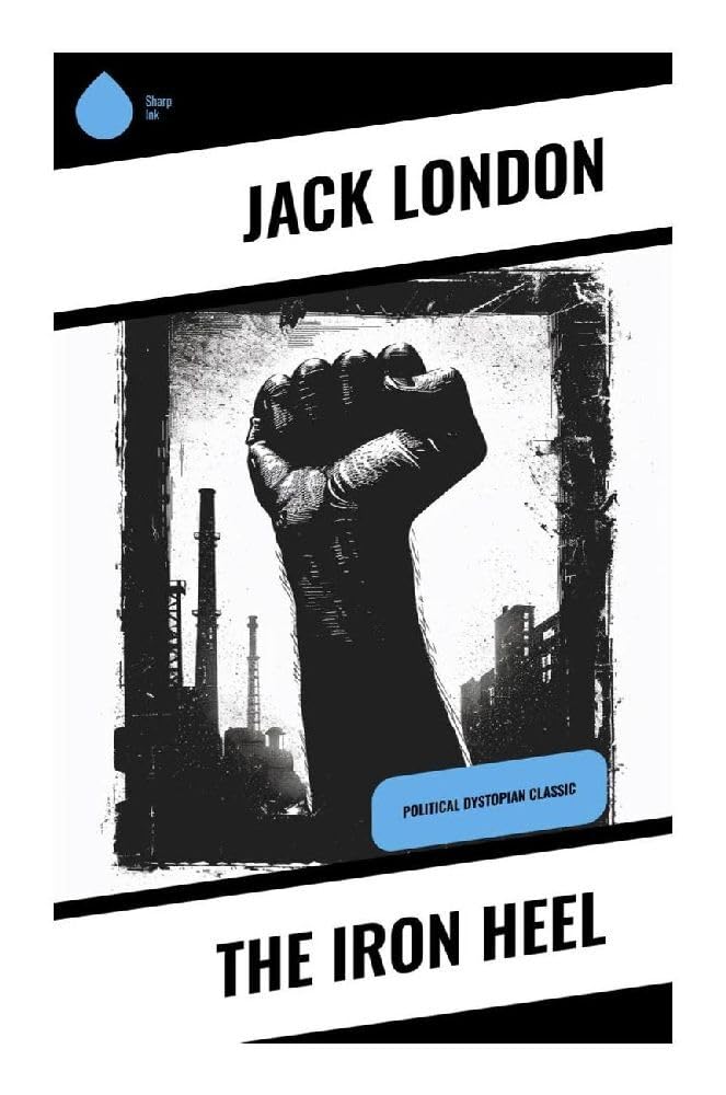 The Iron Heel: Political Dystopian Classic