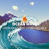  Ocean Wave (feat. Tjon3s, Akira & Figure 8) [Explicit]