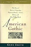 American Gothic: The Story of America's Legendary Theatrical Family: Junius, Edwin, and John Wilkes Booth