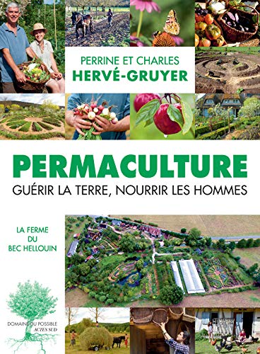 Permaculture : Guérir la terre, nourrir les hommes Permaculture : Guérir la terre, nourrir les hommes