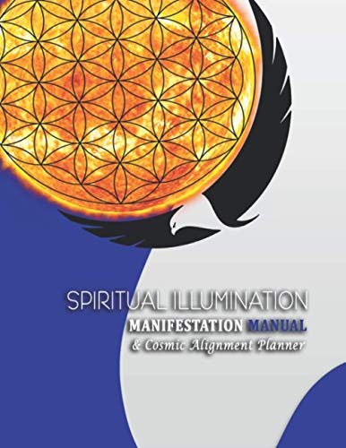 Spiritual Illumination Manifestation Manual: & Cosmic Alignment Planner