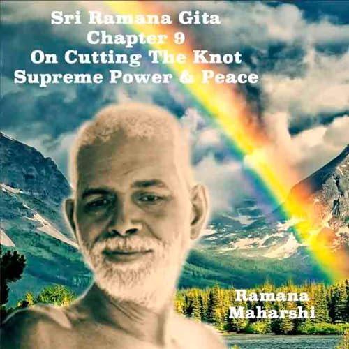 Page de couverture de Ramana Gita ~ Chapter 9 ~ On Cutting The Knot ~ Supreme Power And Peace ~ The Truth Told Beautifully