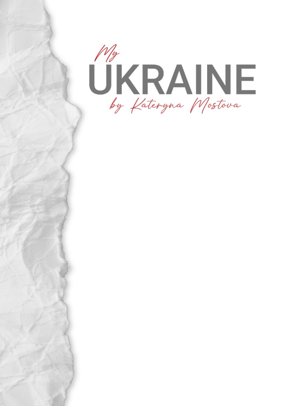 My Ukraine by Kateryna Mostova: Ukraine – Eine fotografische Reise durch Geschichte, Kultur und Krieg (2004–2025)