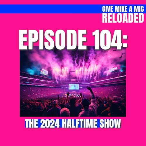 Episode 104: The 2024 Halftime Show
