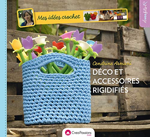 Mes idées crochet : décos et accessoires rigidifiés