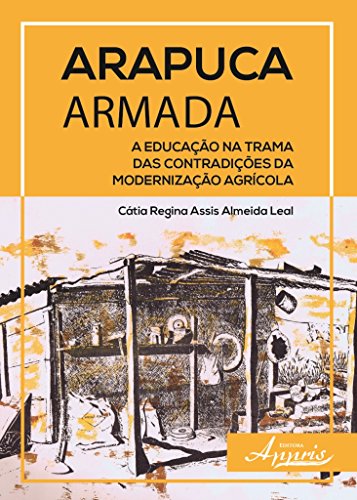 Arapuca armada: a educação na trama das contradições da modernização agrícola: