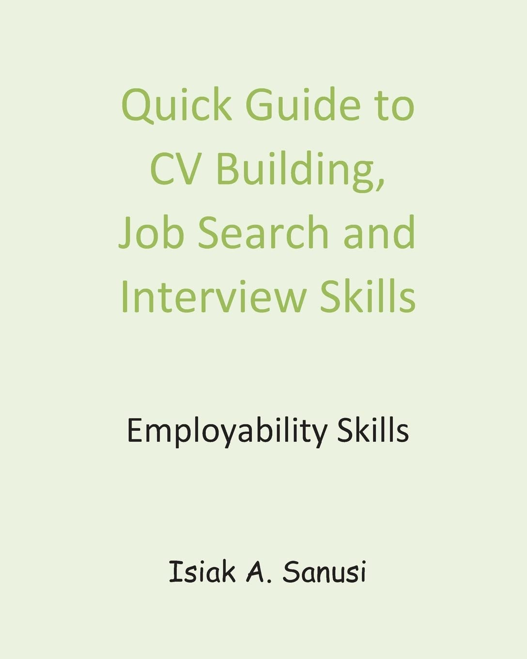 Quick Guide to CV Building, Job Search and Interview Skills - Employability