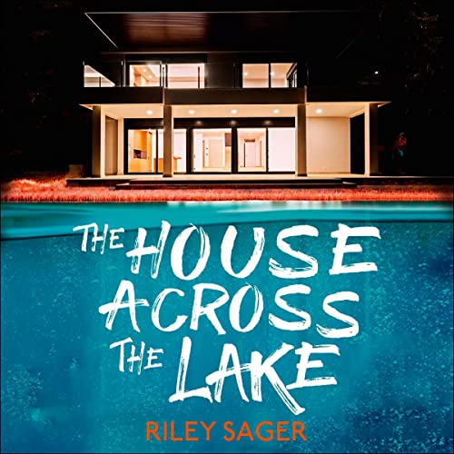 The House Across the Lake (Audible Audio Edition) Riley Sager, Stephanie Cannon