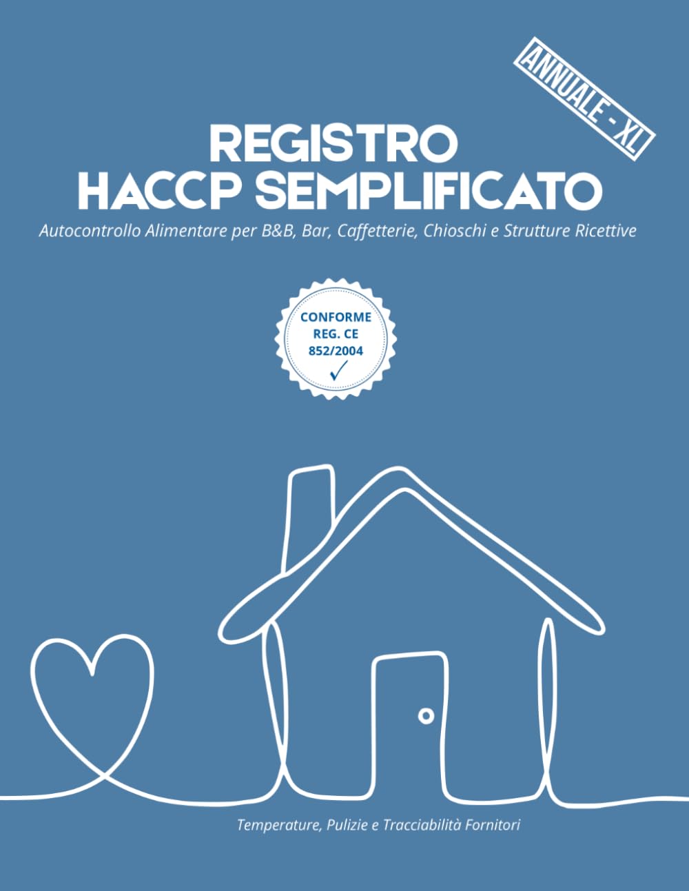 REGISTRO HACCP SEMPLIFICATO - Versione 12 mesi: Autocontrollo Alimentare per B&B, Bar, Caffetterie, Chioschi e Strutture Ricettive