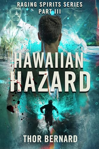 Raging Spirits III: Hawaiian Hazard (A Supernatural Action-adventure Thriller) (The Raging Spirits Book 3)